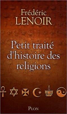 Petit traité d'histoire des religions, par Frédéric Lenoir