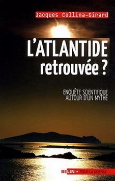 L'Atlantide retrouvée ? : Enquête scientifique autour d'un mythe, par Jacques Collina-Girard