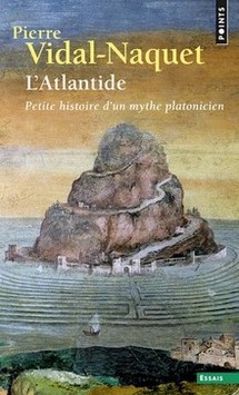 L'Atlantide, petite histoire d'un mythe platonicien, par Pierre Vidal-Naquet