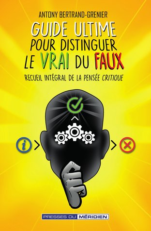 Couverture de « Guide ultime pour distinguer le vrai du faux »