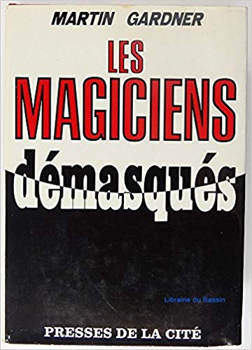 Martin Gardner, Les magiciens démasqués