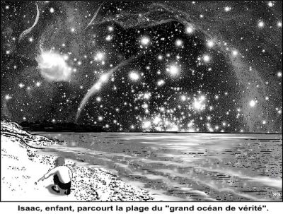 Sous un ciel d’étoiles et de galaxies, un enfant accroupi ramasse des galets sur la grève. Isaac, enfant, parcourt la plage du « grand océan de vérité ».
