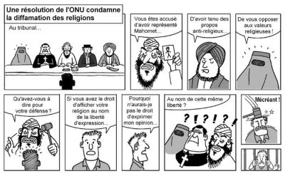 Une résolution de l’ONU condamne la diffamation des religions, en dix cases. Au tribunal, devant des juges religieux : « Vous êtes accusé d’avoir représenté Mahomet… d’avoir tenu des propos anti-religieux… de vous opposer aux valeurs religieuses ! Qu’avez-vous à dire pour votre défense ? » — « Si vous avez le droit d’afficher votre religion au nom de la liberté d’expression… pourquoi n’aurais-je pas le droit d’exprimer mon opinion… au nom de cette même liberté ? » Les juges restent interdits, puis tranchent : « Mécréant ! » L’accusé finit derrière les barreaux.