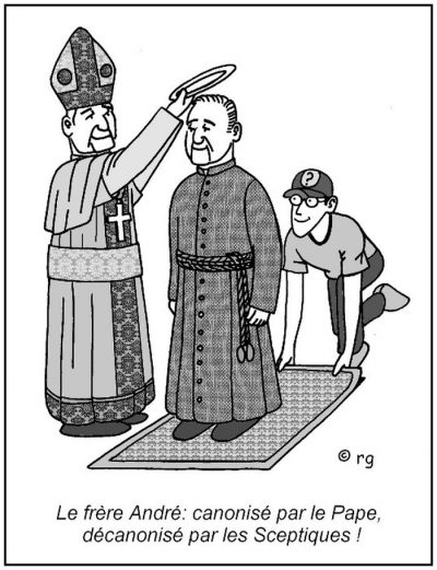 Le pape pose une auréole sur la tête du frère André, debout sur un tapis, tandis qu’un jeune sceptique à casquette s’apprête à tirer le tapis. Le frère André : canonisé par le Pape, décanonisé par les Sceptiques !