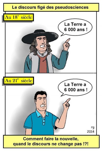 Le discours figé des pseudosciences. Au 18e siècle, un homme en chapeau à larges bords : « La Terre a 6 000 ans ! » Au 21e siècle, un homme en polo : « La Terre a 6 000 ans ! » Comment faire la nouvelle, quand le discours ne change pas !?!