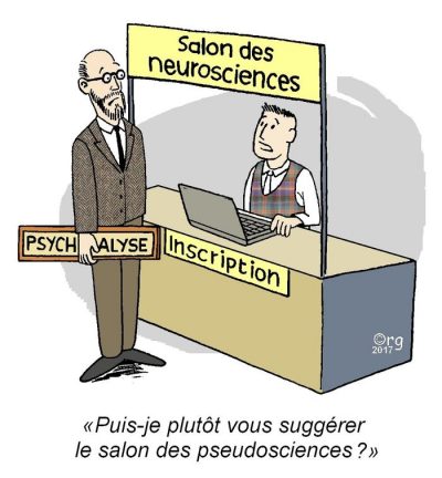 Au Salon des neurosciences, un homme barbu se présente à l’inscription avec une enseigne « Psychanalyse ». Le préposé : « Puis-je plutôt vous suggérer le salon des pseudosciences ? »